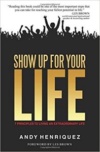 selling for speakers, andy henriquez, show up for your life